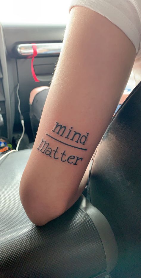 You Matter Tattoo, Mind Matter Tattoo, Pleasure Over Matter Tattoo, Over Thinking Tattoo, Tattoo Ideas For Overthinkers, Mind Over Matter Tattoo, Sternum Tattoos, Deep Tattoo, Tattoo Over Scar