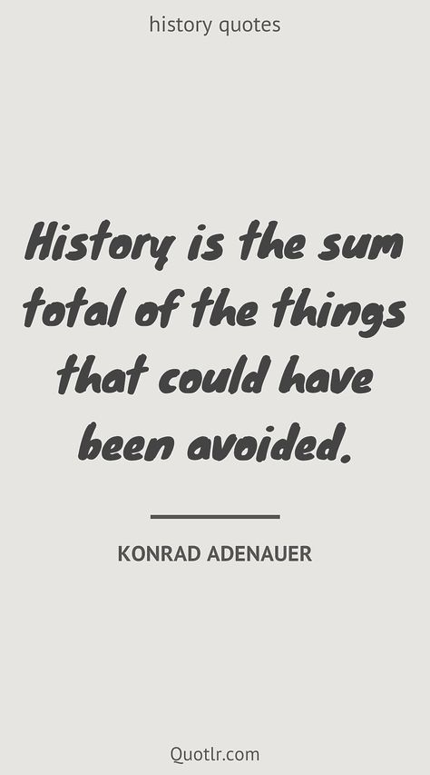 Quotes About History, Famous Historical Quotes, Quotes About Education, Culture Quotes, History Major, Wise Sayings, About History, History Quotes, History Education