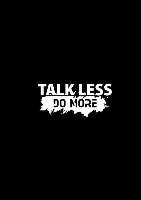 25KB Talk Less Do More, Hustle Quotes Motivation, Talk Less, Photoshop Tutorial Typography, Cute Summer Wallpapers, Motivational Quotes Wallpaper, Strong Mind Quotes, Hustle Quotes, Tshirt Printing Design