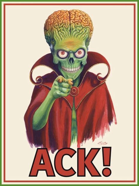 ACK! - ack post - Imgur Mars Attacks, Yahoo Answers, Green Alien, Tim Burton Films, Film Poster Design, Geek Art, Alien Art, Science Fiction Art, Sci Fi Art