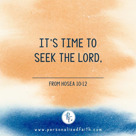 Happy Monday, friends! It's a fresh new week. I went to a retreat earlier this month that had Hosea 10:12 as the theme verse.... then came home to notice the new Bible study my church is doing also has this as the Week 1 theme verse. I'm listening Lord!! I invite you to also fill in the blank with your name and pray it for yourself and your church. "Sow for yourselves righteousness; Reap in mercy; Break up your fallow ground, For it is time to seek the Lord, Till He comes and rains righteou... My Church, New Bible, Seek The Lord, Fill In The Blank, Week 1, New Week, Happy Monday, The Lord, Bible Study