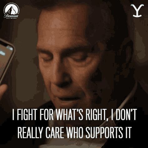 I Fight For Whats Right I Dont Really Care Who Supports It John Dutton GIF - I Fight For Whats Right I Dont Really Care Who Supports It John Dutton Kevin Costner - Discover & Share GIFs John Dutton Quotes, Kevin Costner Yellowstone, Cowboy Sayings, John Dutton, Yellowstone Series, Cowboy Quotes, Business Inspiration Quotes, Kevin Costner, Me Tv