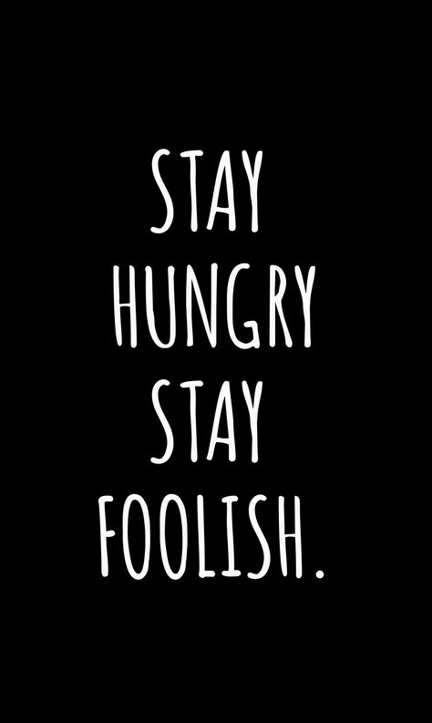 Hungry Quotes, Stay Hungry Stay Foolish, Stay Hungry, Advice Quotes, Blue Wallpaper, Steve Jobs, Clipboard, Wisdom Quotes, Wallpapers