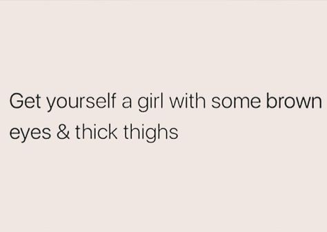 Brown eyes and thick thighs Captions About Brown Eyes, Brown Eye Captions Instagram, Being Thick Quotes, Thick Quotes Funny, Brown Eyes Captions Instagram, Brown Eyes Quotes Short, Brown Girl Captions, Brown Girl Quotes, Thick Quotes Instagram