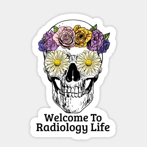 Radiology Stickers, Happy Spring Day, Daisy Sticker, Work Quote, Xray Technician, Skull With Flowers, Radiology Technologist, Xray Tech, Soul Design