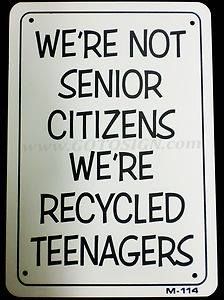 We're not senior citizens, we're recycled teenagers. Senior Citizen Quotes, Senior Citizen Humor, Old Age Quotes, Old Age Humor, Senior Humor, Birthday Card Sayings, Clean Funny Jokes, Crazy Quotes, Care Quotes