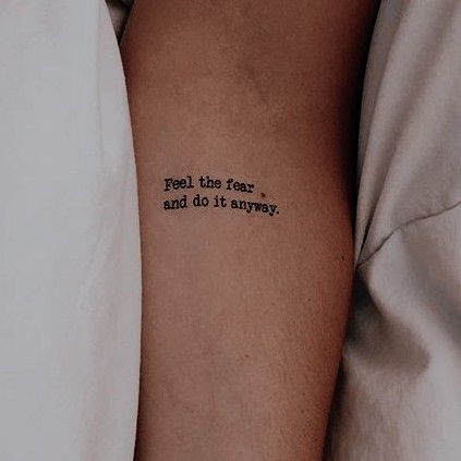 Tattoo Writing Ideas Quotes, Feel The Fear Tattoo, Unapologetically Tattoo, I Can Do It Tattoo, Think Less Live More Tattoo, Motivational Tattoo For Women, Tattoo Short Quotes, Feel The Fear And Do It Anyway Tattoo, Do Better Tattoo