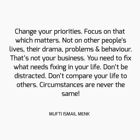 Dont Focus On Other People, Changing Priorities Quotes, Mufti Menk Quotes People, Priorities Quotes Life, Mufti Menk Quotes, Priorities Quotes, Mufti Menk, Positive Vibrations, Urdu Stories