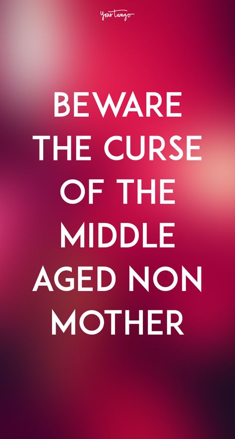 Childfree or childless, if you’re a middle-aged woman who isn’t a mother, you’re living a life that isn’t for the faint-hearted. Women Advice, Single Memes, Middle Aged Woman, Middle Aged Women, The Curse, Getting Divorced, Badass Women, Re A, Married Woman