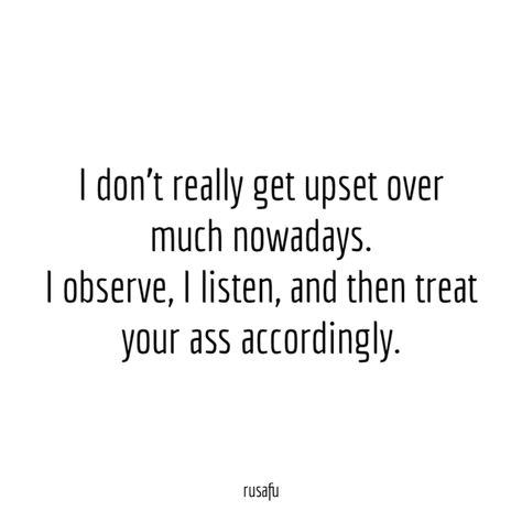 Listen And Observe Quotes, I Observe Everything Quotes, Observe Quotes, Nonsense Quotes, Rusafu Quotes, Sarcasm Comebacks, Person Reading, Snarky Quotes, Soothing Quotes