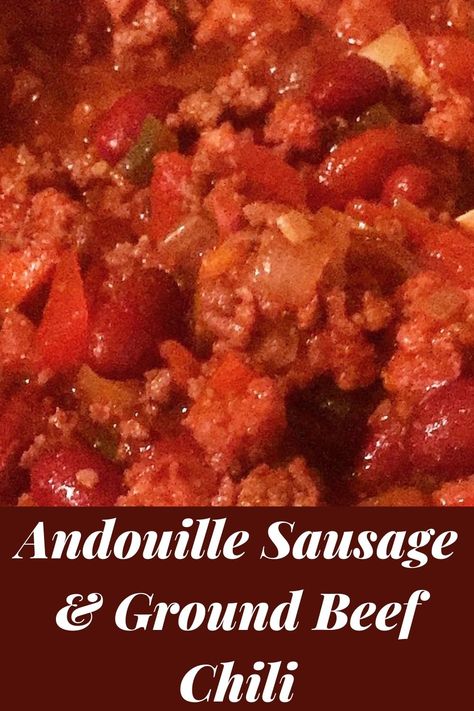 Chili With Ground Beef And Sausage, Andouille Sausage Chili, Chili With Smoked Sausage, Chili With Andouille Sausage, Chili With Sausage And Beef, Recipes With Bulk Sausage, Cajun Chili Recipe, Ground Beef Sausage Recipe, Beef Recepies