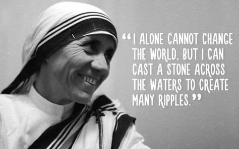 I alone cannot change the world, but I can cast a stone across the waters to create many ripples International Womens Day Quotes, Teresa Of Calcutta, Mother Teresa Quotes, Education Quotes Inspirational, International Women’s Day, Catholic Quotes, Inspirational Quotes For Women, Quotes For Students, Mother Teresa