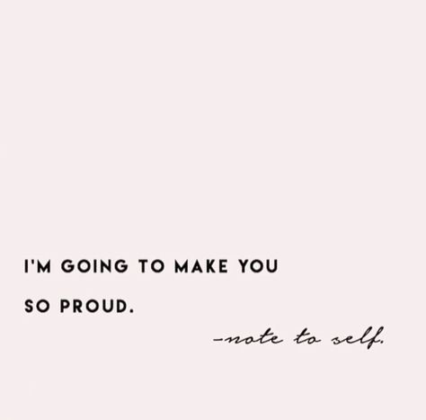 i am going to make you so proud | note to self I’m Going To Make You So Proud, Im Going To Make You So Proud, Life Gets Hard Quotes, Proud Of Myself Quotes, Dangerous Quotes, Proud Quotes, Board Wallpaper, Philosophical Thoughts, Kayla Itsines