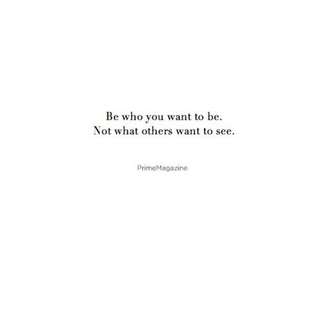 Be who you want to be. Be Who You Want To Be, Who I Want To Be Aesthetic, Small Reminders, Who I Want To Be, A Aesthetic, Inspo Quotes, Caption Quotes, Funny Cute Cats, I Want To Be