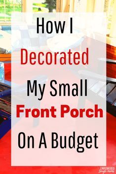 Front Porch On A Budget, Porch Decorating On A Budget, Porch On A Budget, Decorating Your Front Porch, Small Porch Ideas, Small Porch Decorating, Diy Home Decor For Apartments, Summer Porch Decor, Porch Paint