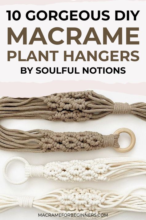 10 Gorgeous Easy Macrame Plant Hangers for Beginners by Soulful Notions Macrame Beginners, Diy Macrame Plant Hanger Easy, Diy Macrame Plant Hanger Pattern, Diy Macrame Plant Hanger Tutorials, Easy Macrame, Macrame Plant Hanger Tutorial, Free Macrame Patterns, Macrame Plant Hanger Patterns, Macrame Planter