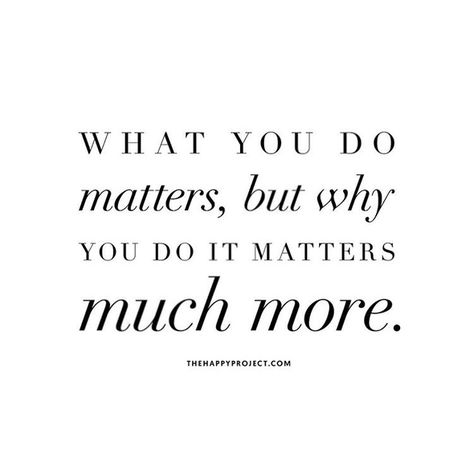 What you do and why | Quote via The Happy Project What Is Your Why Quotes, Doing What You Love Quotes, Happy Clients Quotes, Happy Client Quotes, Your Why Quotes, Why Quotes, Whats Your Why, Word Vomit, Personal Beliefs