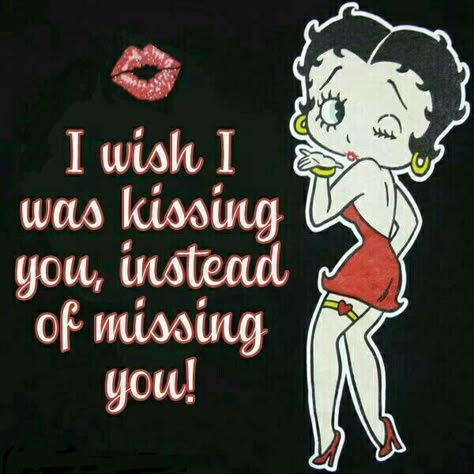 I wish I was kissing you, instead of missing you. Betty Boop I Wish I Was Kissing You Instead Of Missing You, Wish I Was Kissing You Instead Of Missing You, Betty Boop I Love You, Betty Boop Matching Pfp, Betty Boop Kiss, Betty Cartoon, Betty Boop Tattoos, Hugs And Kisses Quotes, Kissing Quotes