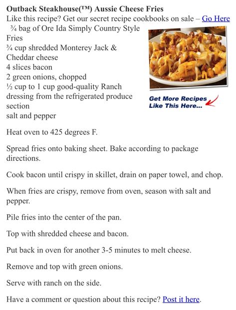 Outback Fries, Outback Copycat Recipes, Copycat Restaurant Recipes Outback, Outback Cheese Fries, Outback Pasta Copycat, Outback Cheese Fries Recipe, Copycat Outback Cheese Fries, Outback Ranch Dressing Recipe, Outback Three Cheese Steak Dip Copycat