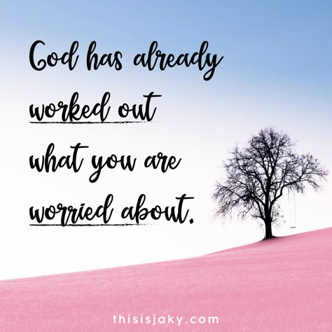 God Has Already Worked Out What You're Worried About, Dont Worry Quotes Encouragement, Worry Scripture Quotes, God Worry Quotes, Worry About Your Own Life Quotes, Don’t Worry Trust God, Give Your Worries To God, God Has Got You, No Worry Quotes