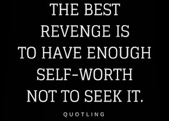 Getting Revenge Quotes, Dont Get Revenge Quotes, No Revenge Quotes, Take Revenge Quotes, Revenge Body Quotes, Payback Quotes Revenge, No Need For Revenge Quotes, Payback Quotes, Not Seeking Revenge Quotes