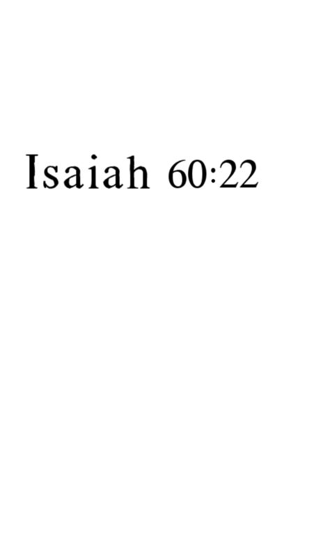 Isaiah 60 22 Tattoo, Tattoo Isaiah 60:22, Isaiah 60:22 Tattoo Ideas, Isaiah 54:17 Tattoo Tat, Bible Verse Wallpaper Isaiah 60:22, 22 Tattoo, Isaiah 60:19-20, Isaiah 60 22, Tattoo Font