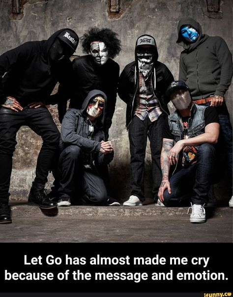 Let Go has almost made me cry because of the message and emotion. - Let Go has almost made me cry because of the message and emotion. – popular memes on the site iFunny.co #textingfunnytexts #memes #hollywoodundead #let #go #has #almost #made #cry #because #message #emotion #meme Bugzy Malone, Hollywood Undead, Gta Online, Rock Groups, Pierce The Veil, The Veil, Linkin Park, North Star, Man Humor