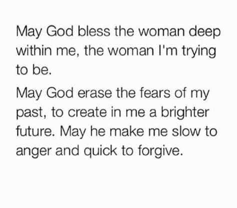 May God bless the women deep within me, the women I'm trying to be. May God erase the fears of my past, to create in me a brighter future. May he make me slow to anger and quick to forgive. Gods Message, Hurt Heart, Everyday Prayers, Soli Deo Gloria, Islamic Reminders, God Quotes, The Perfect Guy, Lord And Savior, Gods Grace