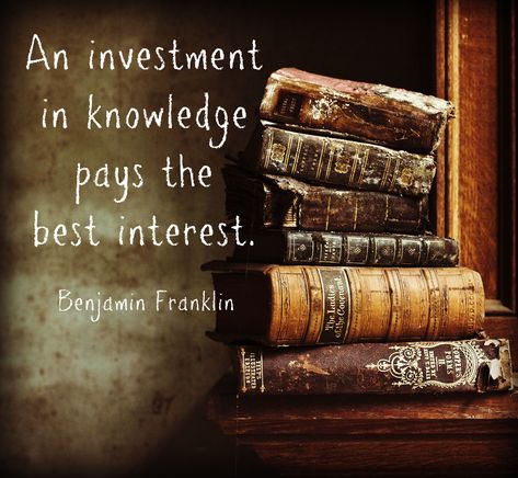 "An investment in knowledge pays the best interest" Great Quote from Benjamin Franklin Quotes Knowledge, Franklin Quotes, Benjamin Franklin Quotes, Quote Unquote, Events Ideas, Bookshelf Design, Knowledge Quotes, Benjamin Franklin, Quotable Quotes