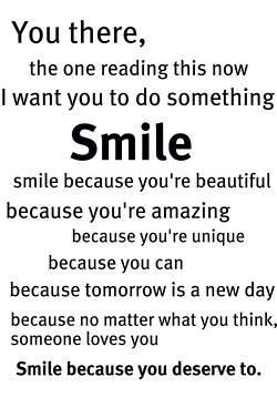 Smile because you deserve to. #Smile #Quote Love Your Smile, Life Quotes Love, If You Love Someone, Reasons To Smile, Smile Because, Uplifting Quotes, The Words, Woman Quotes, Great Quotes