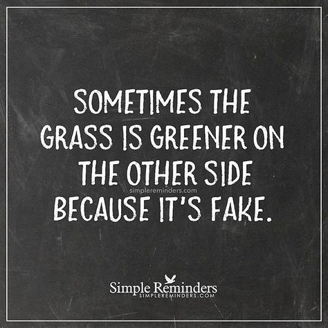 #greenergrass #fakegreenergrass#theotherside#sometimes #clientfollowupcare #clientcare #customercare #customerservice #customerfollowupcare #fakefriends #followfollowfollow #followmeplease #followme #instsgramers #instafriend #instamood Life Coaching, The Grass, Quotable Quotes, True Story, The Other Side, The Words, Great Quotes, Beautiful Words, Inspirational Words