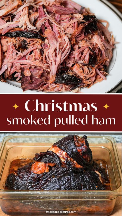 Two-image collage featuring smoked pulled ham for Christmas dinner. Dinner On Smoker, Ham In Smoker Recipe, Pulled Smoked Ham Recipes, Smoker Christmas Recipes, Smoked Christmas Ham, Pellet Smoker Ham Recipes, Smoked Shredded Ham, Twice Smoked Ham, Smoked Ham Roast Recipes