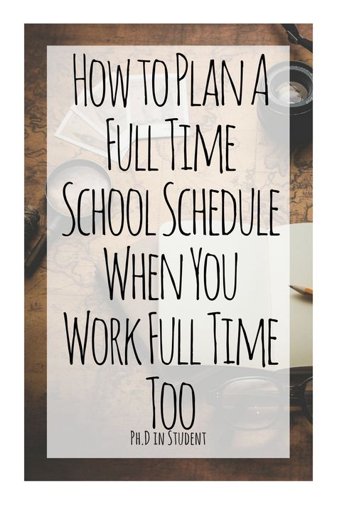 How to Plan A Full Time College Schedule When You Work Full Time Too - A guide for adults returning to school in their 30s Graduate School Organization, College Schedule, Planning School, College Resources, College Life Hacks, Going Back To College, College Survival, Back To School Hacks, Study Schedule