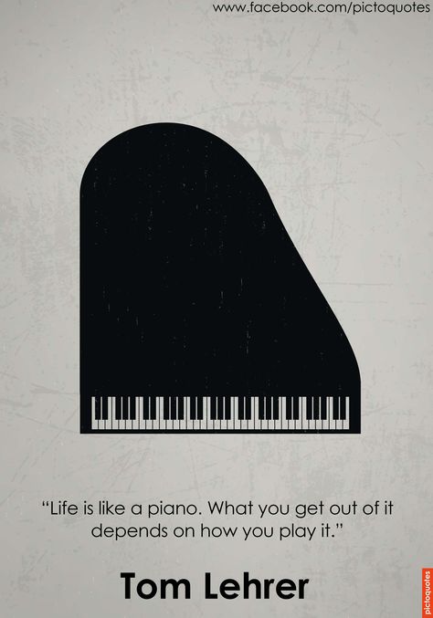 "Life is like a piano. What you get out of it depends on how you play it." Tom Lehrer #pictoquotes #quotes Check back daily for new #pictoquotes. :) Life Is Like A Piano Quote, Pianist Quotes, Piano Quotes, Proverb Quotes, Tshirt Quotes, Pic Quotes, Weird Words, Find Quotes, Motivation Quote