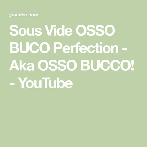 Sous Vide OSSO BUCO Perfection - Aka OSSO BUCCO! - YouTube Osso Bucco, Best Recipe, Good Food, The Creator