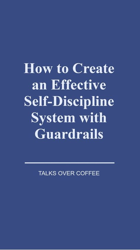 How to Create an Effective Self-Discipline System with Guardrails — TALKS OVER COFFEE Types Of Leadership Styles, Stay Disciplined, Create A Timeline, How To Read People, Stay On Track, Self Discipline, Achieve Success, New Relationships, Successful People