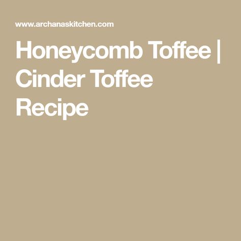 Honeycomb Toffee | Cinder Toffee Recipe Cinder Toffee, Honeycomb Toffee, Honeycomb Candy, Ginger Lemonade, Toffee Recipe, Coconut Candy, Warm Chocolate, Golden Syrup, Roasted Peanuts