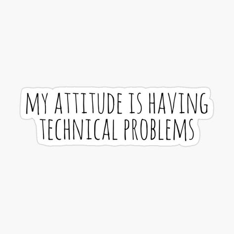 Attitude Problem, My Attitude, Sayings And Quotes, Advertise Your Business, Aesthetic Makeup, Small Business Owners, Laptop Decal, Accessories Home, Funny Stickers