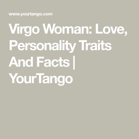 Virgo Woman: Love, Personality Traits And Facts | YourTango Virgo Women Facts, Virgo Traits Woman, Virgo Facts Women, Virgo Woman Traits, What Is A Virgo, Virgo Personality Traits, Virgo Personality, Virgo Woman, Women Facts