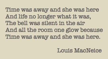 from 'Meeting Point' by Louis MacNeice Louis Macneice, Collection Of Poems, Handmade Book, Poets, Sunny Days, Helpful Hints, Philosophy, Knowing You, Love Her