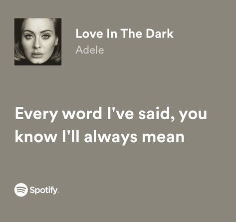 Love In The Dark Adele Spotify, Love In The Dark Adele Lyrics, Adele Spotify Lyrics, Adele Lyrics Quotes, Love In The Dark Adele, Adele Songs Lyrics, Adele Quotes, Adele Funny, Love In The Dark