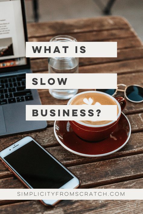 Simplicity From Scratch | What Is Slow Business Ideal Customer Avatar, Slow Movement, Slow Lifestyle, Farm Business, Purpose Driven Life, Slow Life, Your Values, Slow Food, Profitable Business