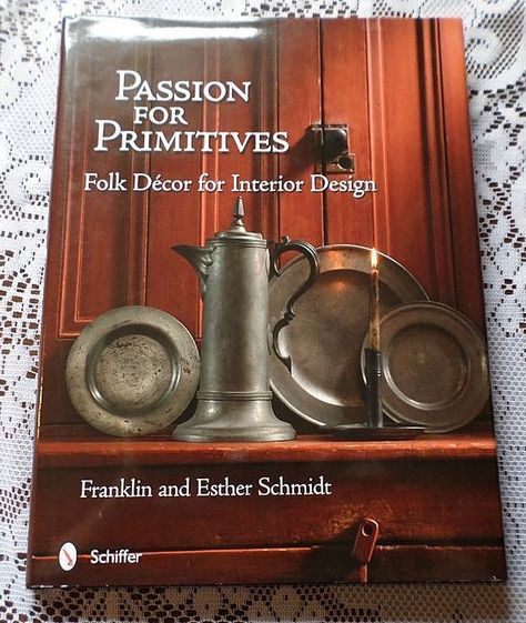 Passion For Primitives Folk Decor For Interior Design Book Rustic Primitive Decor, Colonial Decorating, Old House Interior, Folk Decor, Country Sampler, Interior Design Books, Primitive Homes, Primitive Colonial, Colonial Decor