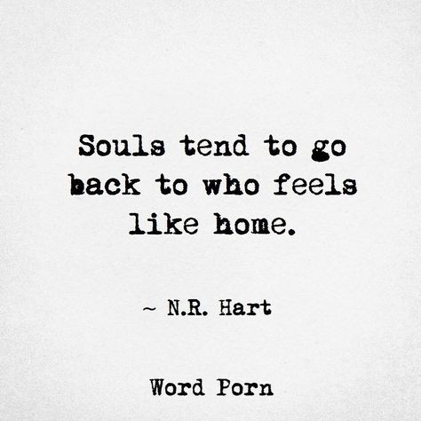 Someone Who Feels Like Home, N R Hart, Romance Quotes, Feels Like Home, Healing Words, Wealth Affirmations, Twin Flames, Soul Quotes, Lovely Quote