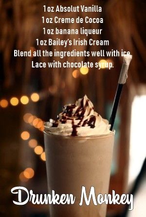 Creme De Cocoa Recipes, Creme De Cocoa Drink Recipes, Baileys Smores Drink, Drunken Monkey, Mudslides With Baileys, Creme De Banana Liqueur Recipes, Creme De Cacao Liqueur Recipes, Baileys Almond Milk Liquor Recipes, Drunken Monkey Drink