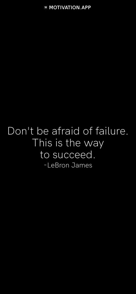 Don't be afraid of failure. This is the way to succeed. -LeBron James   From the Motivation app: http://itunes.apple.com/app/id876080126?pt=119655832&ct=Share Lebron James Quotes Motivation, Lebron James Quotes, Motivation App, Circuit Projects, Interesting Quotes, Don't Be Afraid, Dont Be Afraid, Self Love Quotes, Anime Quotes