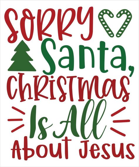 Sorry Santa Christmas Is All About Jesus, Merry Christmas shirts Print Template, Xmas Ugly Snow Santa Clouse New Year Holiday Candy Santa Hat vector illustration for Christmas hand lettered Santa Is Fake Jesus Is Real, Santa Hat Vector, Hat Vector, Christmas Ad, Christmas Phone Wallpaper, About Jesus, Merry Christmas Shirts, Holiday Candy, New Year Holidays