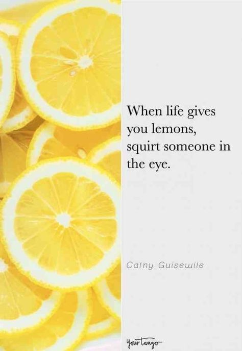 Quotes About Lemons And Life, Quotes About Lemons, Life Gives You Lemons, If Life Gives You Lemons Quotes, When Life Gives You Lemons Quotes, When Life Gives You Lemons, Lemon Quotes, Funny Life Quotes, Ways To Feel Better