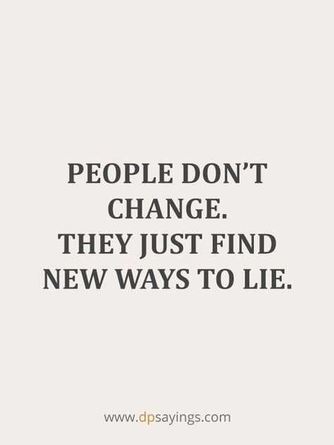 I Hate Liars, People Dont Change, Liar Quotes, Dont Change, So True, Google Images, Life Quotes, Quotes