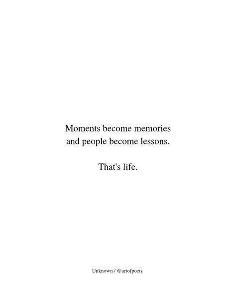 Moments become memories and people become lessons. That’s life. Lesson Quotes Life, Moments Become Memories, Impact Quotes, People Quotes Truths, Community Quotes, Growing Up Quotes, Growing Quotes, Need Quotes, Inspirational Life Quotes